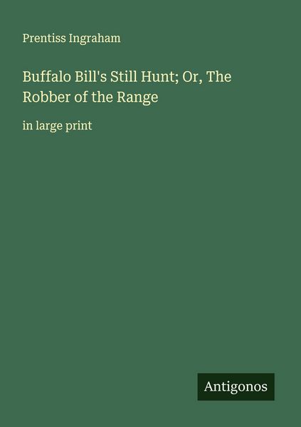 Produktbild: Buffalo Bill's Still Hunt; Or, The Robber of the Range