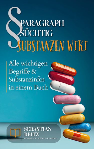 Produktbild: Sebastian Reitz: Paragraph S&uuml;chtig &iquest; Substanzen Wiki