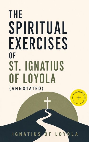 Produktbild: The Spiritual Exercises of St. Ignatius of Loyola (Annotated)