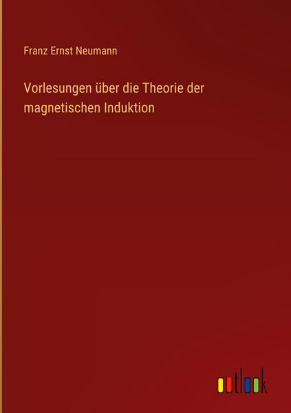 Produktbild: Vorlesungen &uuml;ber die Theorie der magnetischen Induktion