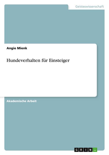 Hundeverhalten für Einsteiger, Taschenbuch von Angie Mienk, GRIN, 9783668139091