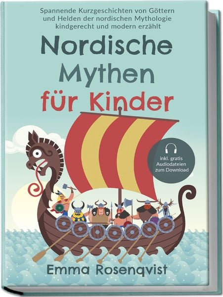 Produktbild: Nordische Mythen f&uuml;r Kinder: Spannende Kurzgeschichten von G&ouml;ttern und Helden der nordischen Mythologie kindgerecht und modern erz&auml;hlt - inkl. gratis Audiodateien zum Download