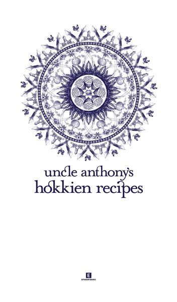 Produktbild: Uncle Anthony's Hokkien Recipes (Heritage Cookbook, #6)