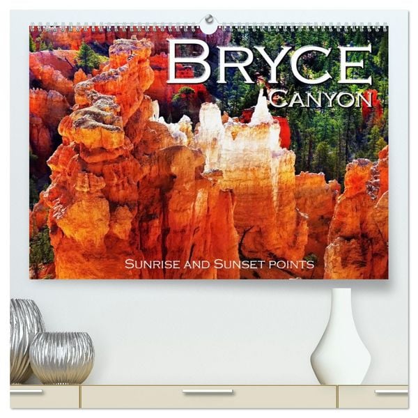 Produktbild: Bryce Canyon, Sunrise and Sunset points (High Quality Premium Wall Calendar 2026 DIN A2 landscape),CALVENDO 12 Month Wall Calendar