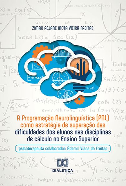 Produktbild: A Programa&ccedil;&atilde;o Neurolingu&iacute;stica (PNL) como estrat&eacute;gia de supera&ccedil;&atilde;o das dificuldades dos alunos nas disciplinas de c&aacute;lculo no Ensino Superior