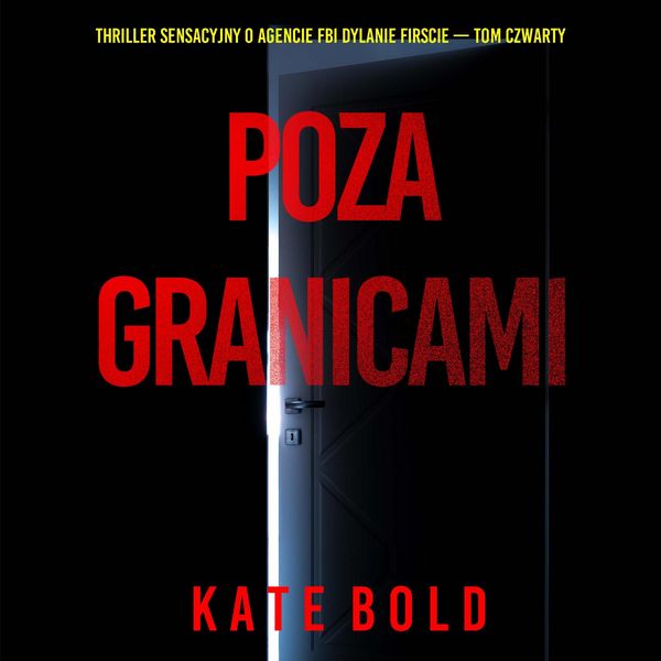 Poza granicami (Thriller sensacyjny o agencie FBI Dylanie Firscie - Tom czwarty)