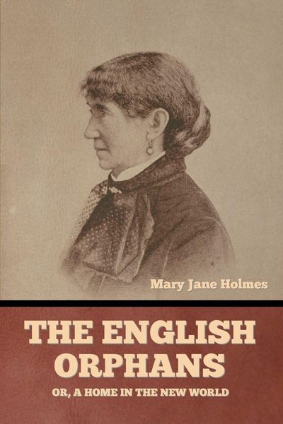 Produktbild: The English Orphans; Or, A Home in the New World