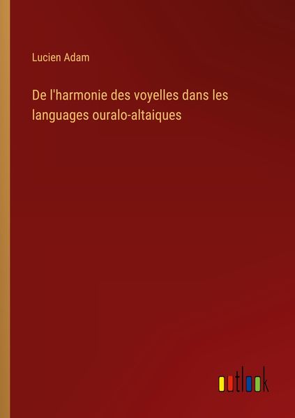 Produktbild: De l'harmonie des voyelles dans les languages ouralo-altaiques