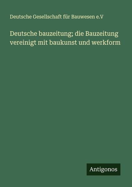 Produktbild: Deutsche bauzeitung; die Bauzeitung vereinigt mit baukunst und werkform