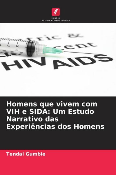 Produktbild: Homens que vivem com VIH e SIDA: Um Estudo Narrativo das Experi&ecirc;ncias dos Homens