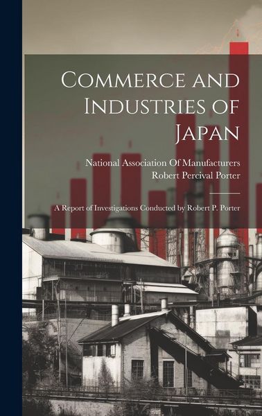 Produktbild: Commerce and Industries of Japan: A Report of Investigations Conducted by Robert P. Porter
