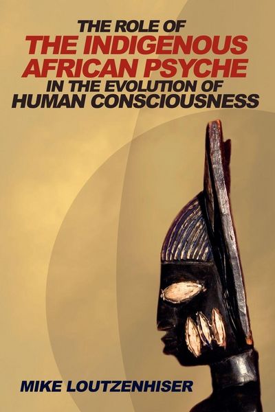 Produktbild: The Role Of The Indigenous African Psyche in The Evolution Of Human Consciousness