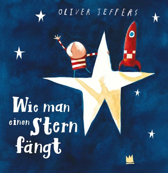 Wie man einen Stern fängt, Gebundene Ausgabe von Oliver Jeffers, Von Hacht Verlag GmbH, 978-3-96826-069-3