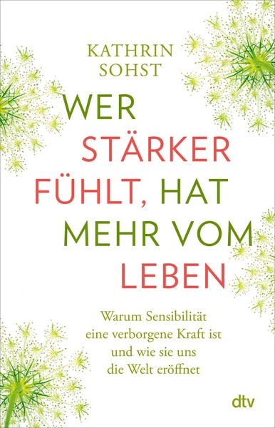 Wer stärker fühlt, hat mehr vom Leben, Taschenbuch von Kathrin Sohst, dtv, 978-3-423-26261-3