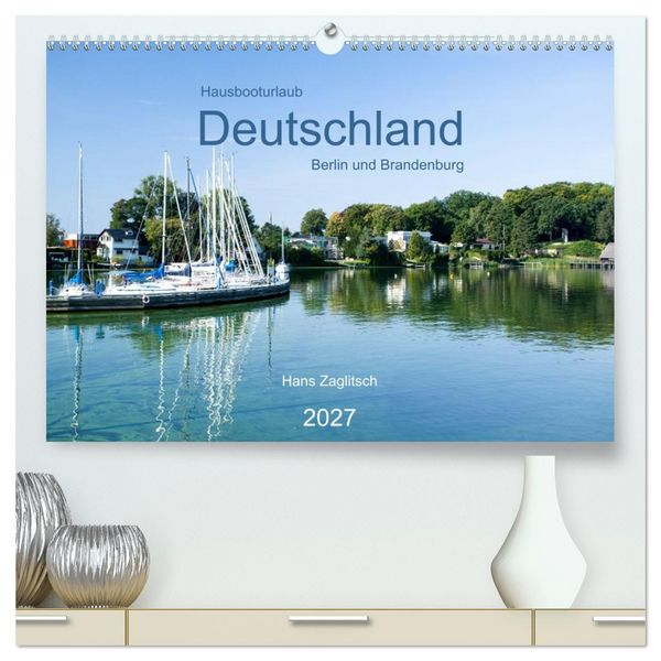 Produktbild: Hausbooturlaub Deutschland - Berlin und Brandenburg (hochwertiger Premium Wandkalender 2027 DIN A2 quer), Kunstdruck in Hochglanz