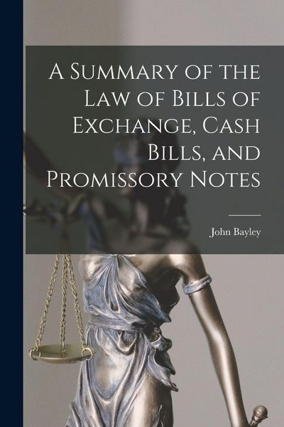 Produktbild: A Summary of the Law of Bills of Exchange, Cash Bills, and Promissory Notes