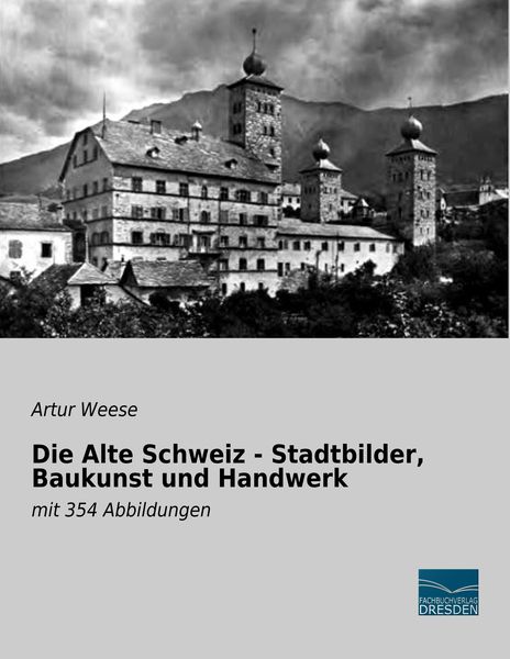 Produktbild: Die Alte Schweiz - Stadtbilder, Baukunst und Handwerk