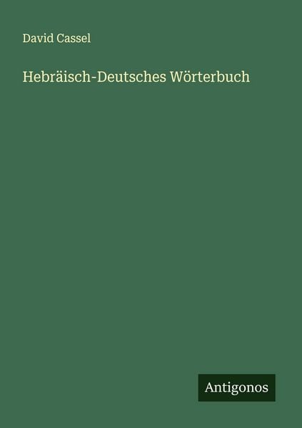Hebräisch-Deutsches Wörterbuch, Taschenbuch von David Cassel, Antigonos Verlag, 9783563192641