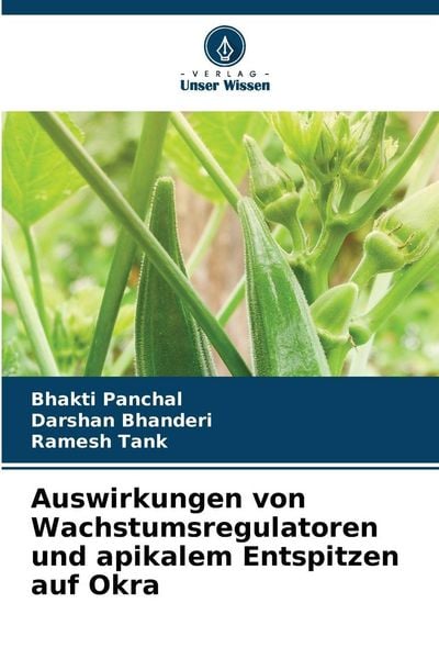 Produktbild: Auswirkungen von Wachstumsregulatoren und apikalem Entspitzen auf Okra