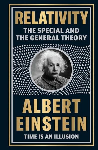 Produktbild: Relativity: The Special and the General Theory by Albert Einstein [Deluxe Hardbound Classic] - Theories of Relativity / Space and Time Timeless Theories