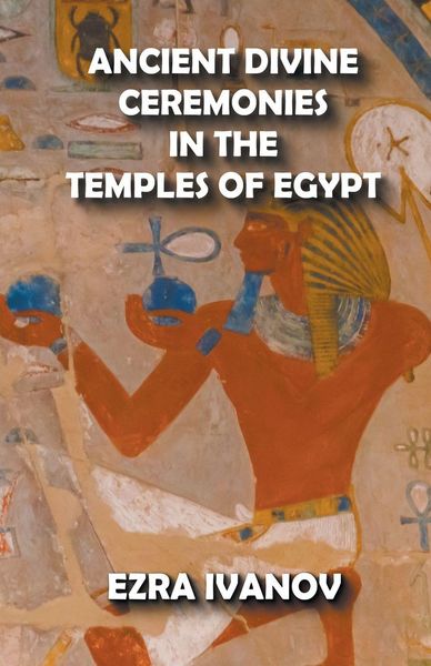 Produktbild: Ancient Divine Ceremonies in the Temples of Egypt