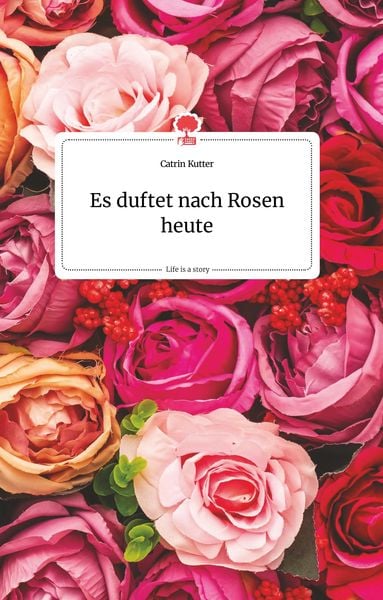 Produktbild: Es duftet nach Rosen heute. Life is a Story - story.one