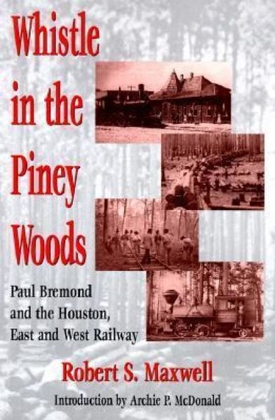 Produktbild: Whistle in the Piney Woods: Paul Bremond and the Houston, East and West Texas Railway