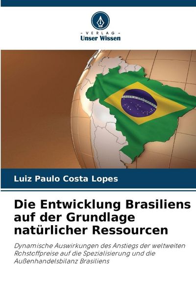 Produktbild: Die Entwicklung Brasiliens auf der Grundlage nat&uuml;rlicher Ressourcen
