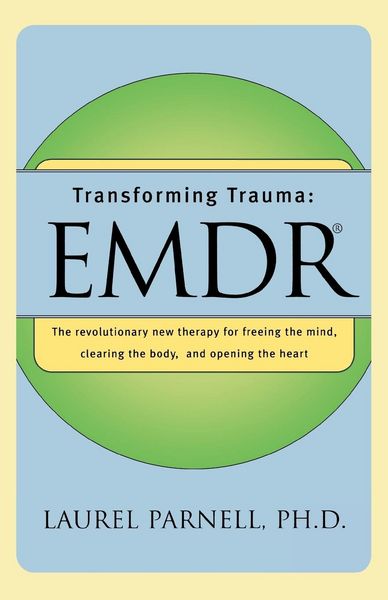 Produktbild: Transforming Trauma: Emdr: The Revolutionary New Therapy for Freeing the Mind, Clearing the Body, and Opening the Heart