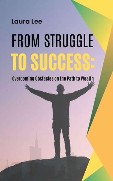 Produktbild: From Struggle to Success: Overcoming Obstacles on the Path to Wealth