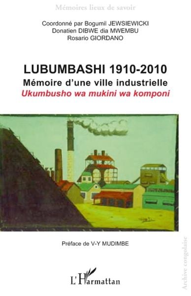 Produktbild: Lubumbashi 1910-2010 - memoire d'une ville industrielle / uk