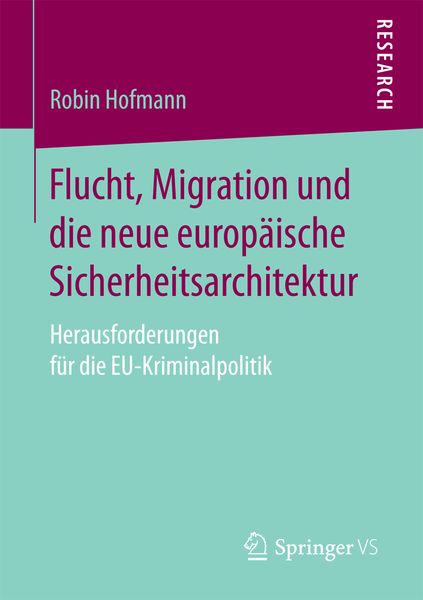 Produktbild: Flucht, Migration und die neue europ&auml;ische Sicherheitsarchitektur
