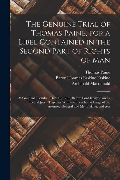Produktbild: The Genuine Trial of Thomas Paine, for a Libel Contained in the Second Part of Rights of Man