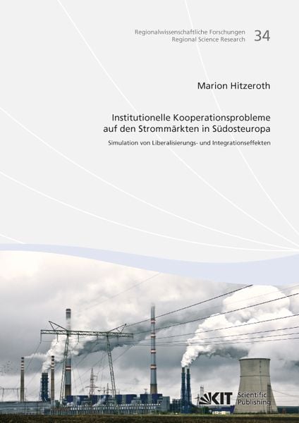 Produktbild: Institutionelle Kooperationsprobleme auf den Stromm&auml;rkten in S&uuml;dosteuropa : Simulation von Liberalisierungs- und Integrationseffekten