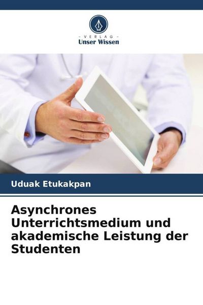 Produktbild: Asynchrones Unterrichtsmedium und akademische Leistung der Studenten