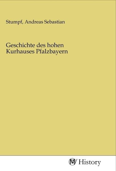 Produktbild: Geschichte des hohen Kurhauses Pfalzbayern