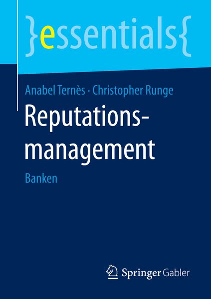 Reputationsmanagement, Taschenbuch von Anabel Ternès , Christopher Runge, Springer Fachmedien Wiesbaden GmbH, 9783658089016