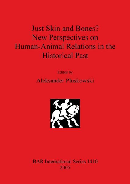 Produktbild: Just Skin and Bones? New Perspectives on Human-Animal Relations in the Historical Past