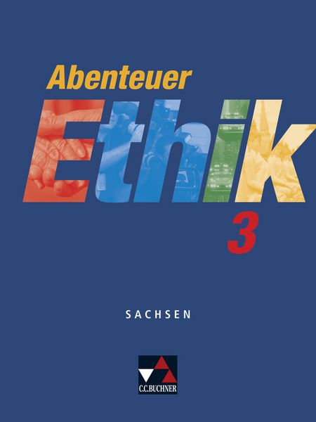 Abenteuer Ethik 3 Schülerband Sachsen, Taschenbuch von Jörg Peters,Martina Peters,Johannes Rohbeck,Bernd Rolf,Monika Sänger, Buchner, C.C.,