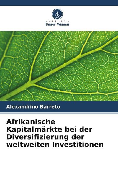 Afrikanische Kapitalmärkte bei der Diversifizierung der weltweiten Investitionen, Taschenbuch von Alexandrino Barreto, Verlag Unser Wissen,
