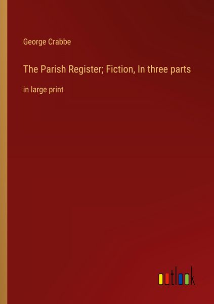 Produktbild: The Parish Register; Fiction, In three parts