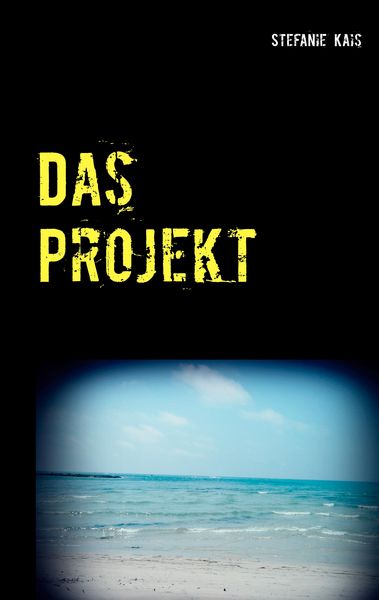 Das Projekt, Taschenbuch von Stefanie Kais, BoD – Books on Demand, 9783748110330