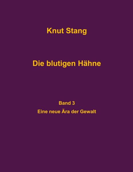 Produktbild: Die blutigen H&auml;hne, Band 3: Eine neue &Auml;ra der Gewalt