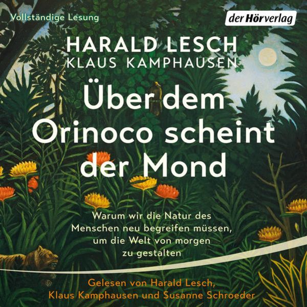Über dem Orinoco scheint der Mond - Harald Lesch , Klaus Kamphausen, Audio, 9783844545562