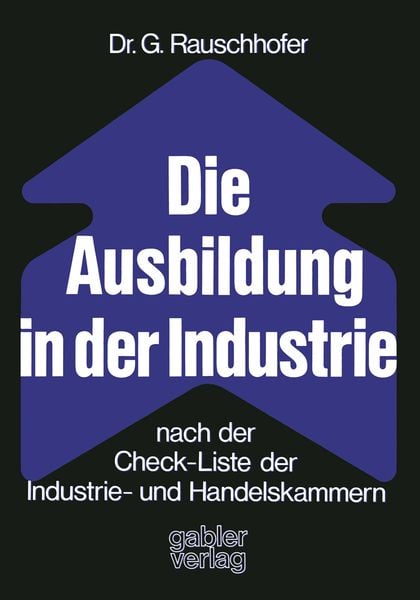 Produktbild: Die Ausbildung in der Industrie nach der Check-Liste der Industrie- und Handelskammern