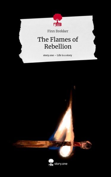 Produktbild: The Flames of Rebellion. Life is a Story - story.one