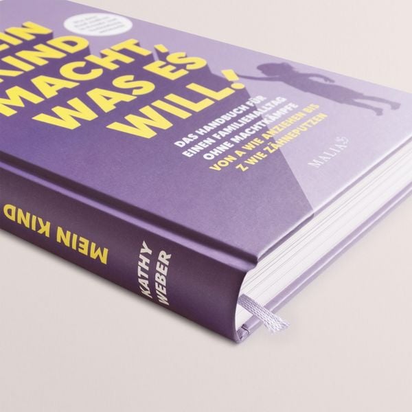 Mein Kind macht, was es will! Das Handbuch für einen Familienalltag ohne Machtkämpfe – Von A wie Anziehen bis Z wie Zähneputzen