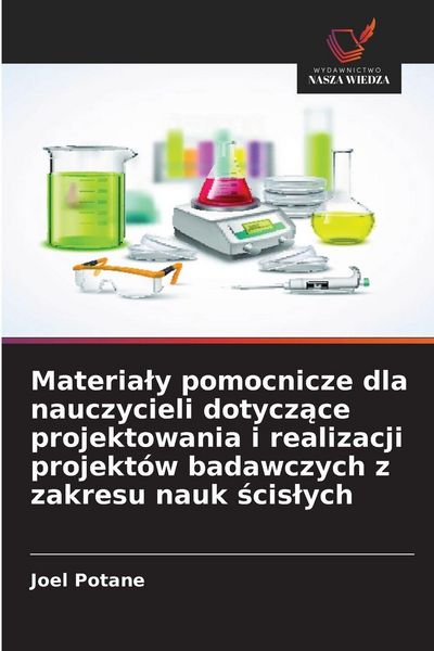 Produktbild: Materia&iquest;y pomocnicze dla nauczycieli dotycz&iquest;ce projektowania i realizacji projekt&oacute;w badawczych z zakresu nauk &iquest;cis&iquest;ych