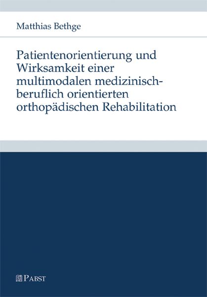 Produktbild: Patientenorientierung und Wirksamkeit einer multimodalen medizinisch-beruflich orientierten orthop&auml;dischen Rehabilitation