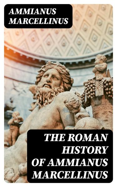 Produktbild: The Roman History of Ammianus Marcellinus